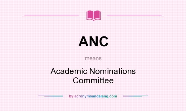 What does ANC mean? It stands for Academic Nominations Committee