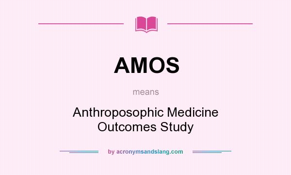 What does AMOS mean? It stands for Anthroposophic Medicine Outcomes Study