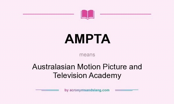 What does AMPTA mean? It stands for Australasian Motion Picture and Television Academy