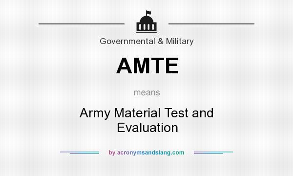 What does AMTE mean? It stands for Army Material Test and Evaluation