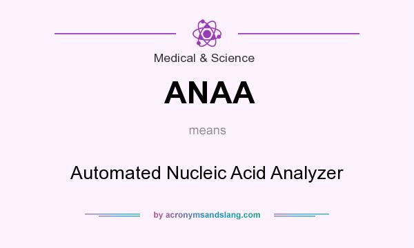 What does ANAA mean? It stands for Automated Nucleic Acid Analyzer
