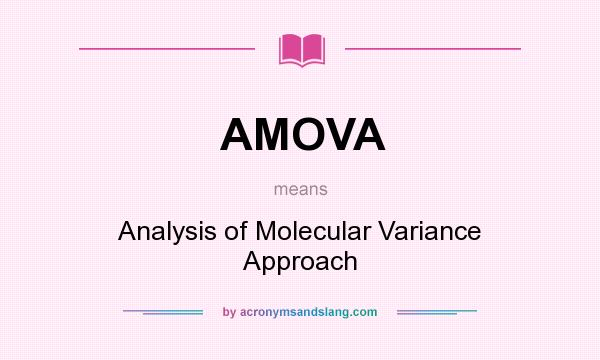 What does AMOVA mean? It stands for Analysis of Molecular Variance Approach