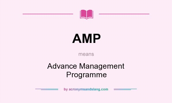 What does AMP mean? It stands for Advance Management Programme