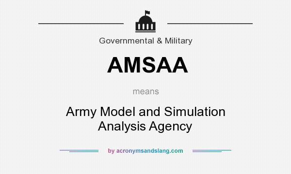 What does AMSAA mean? It stands for Army Model and Simulation Analysis Agency