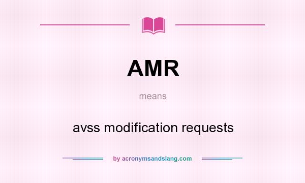 What does AMR mean? It stands for avss modification requests