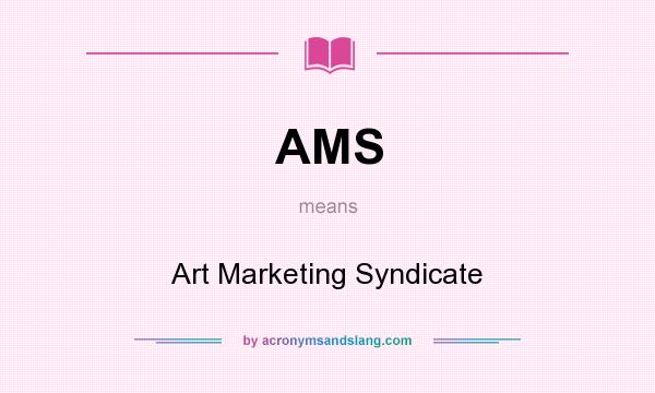 What does AMS mean? It stands for Art Marketing Syndicate