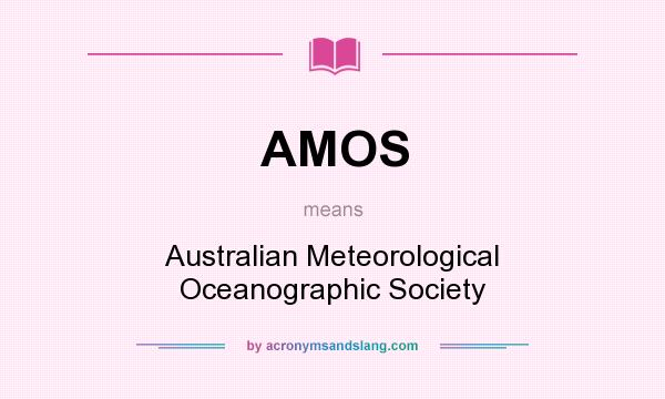What does AMOS mean? It stands for Australian Meteorological Oceanographic Society
