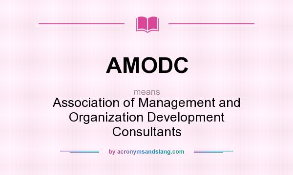 What does AMODC mean? It stands for Association of Management and Organization Development Consultants