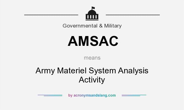 What does AMSAC mean? It stands for Army Materiel System Analysis Activity