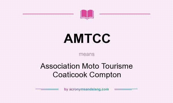 What does AMTCC mean? It stands for Association Moto Tourisme Coaticook Compton