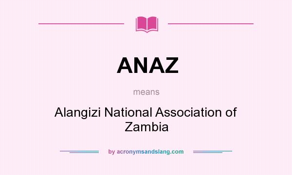 What does ANAZ mean? It stands for Alangizi National Association of Zambia