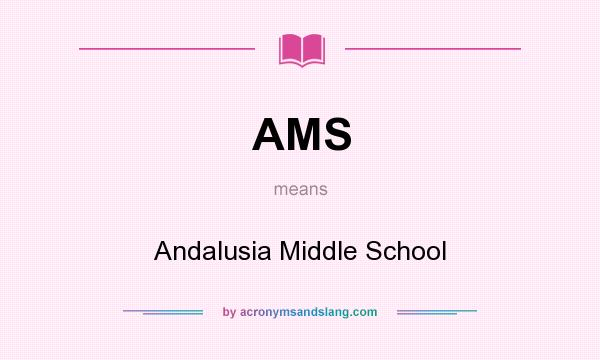 What does AMS mean? It stands for Andalusia Middle School