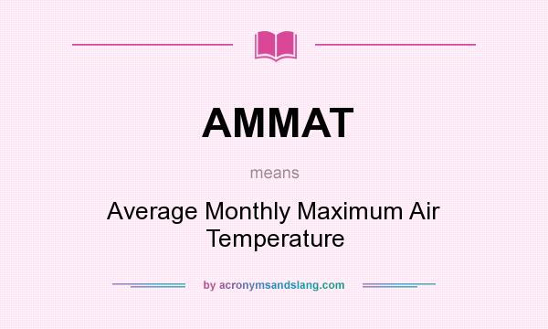 What does AMMAT mean? It stands for Average Monthly Maximum Air Temperature