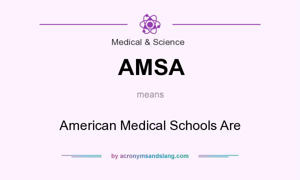 What does AMSA mean? It stands for American Medical Schools Are