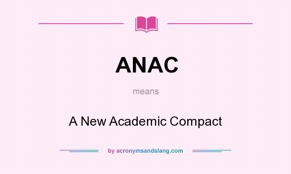 What does ANAC mean? It stands for A New Academic Compact