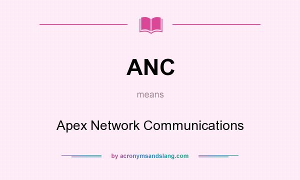 What does ANC mean? It stands for Apex Network Communications