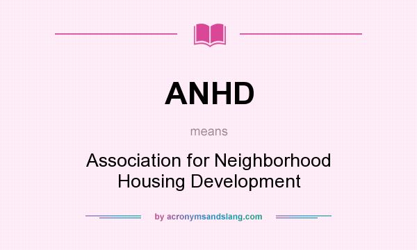 What does ANHD mean? It stands for Association for Neighborhood Housing Development