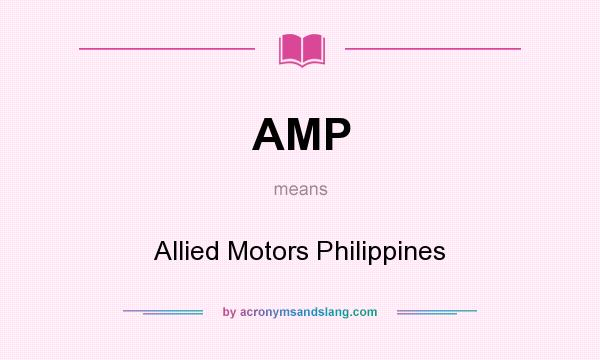 What does AMP mean? It stands for Allied Motors Philippines