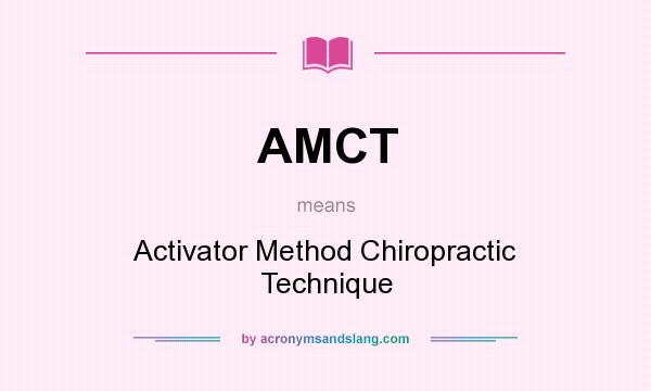 What does AMCT mean? It stands for Activator Method Chiropractic Technique