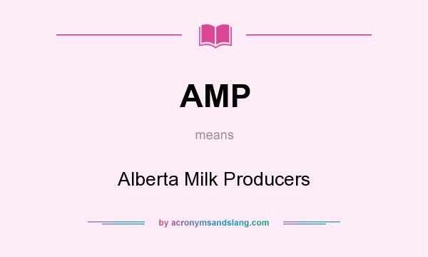What does AMP mean? It stands for Alberta Milk Producers