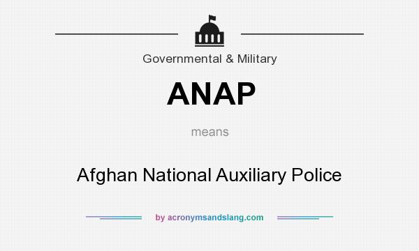 What does ANAP mean? It stands for Afghan National Auxiliary Police