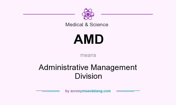 What does AMD mean? It stands for Administrative Management Division