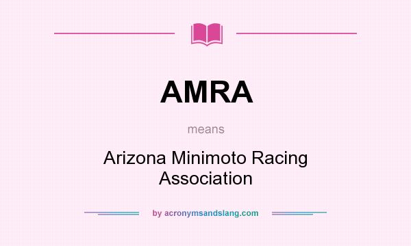 What does AMRA mean? It stands for Arizona Minimoto Racing Association