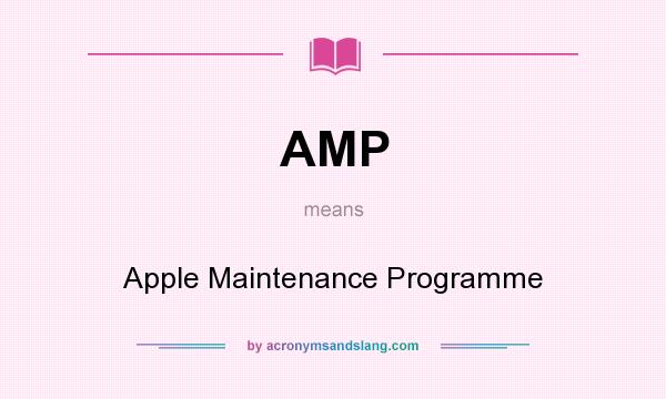 What does AMP mean? It stands for Apple Maintenance Programme