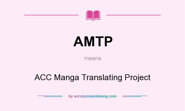 What does AMTP mean? It stands for ACC Manga Translating Project