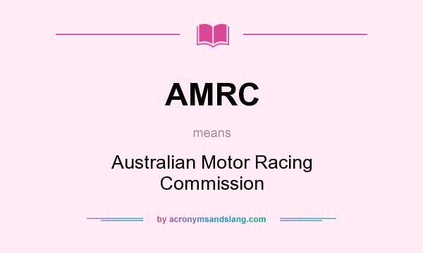 What does AMRC mean? It stands for Australian Motor Racing Commission
