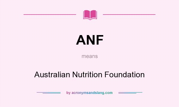 What does ANF mean? It stands for Australian Nutrition Foundation