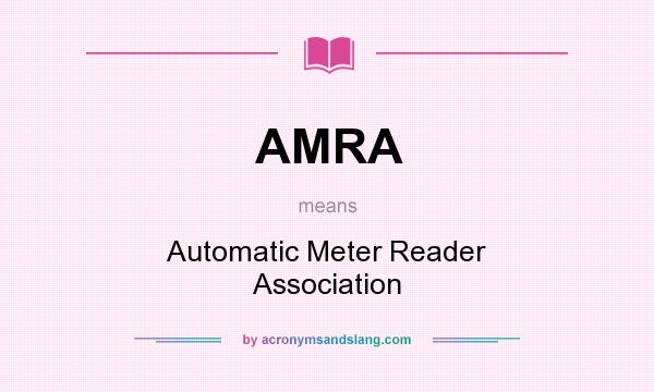 What does AMRA mean? It stands for Automatic Meter Reader Association