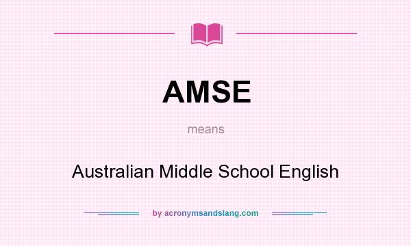 What does AMSE mean? It stands for Australian Middle School English
