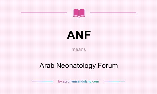 What does ANF mean? It stands for Arab Neonatology Forum