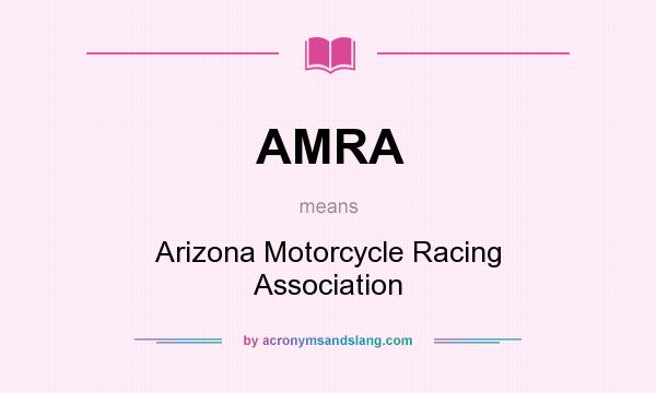 What does AMRA mean? It stands for Arizona Motorcycle Racing Association