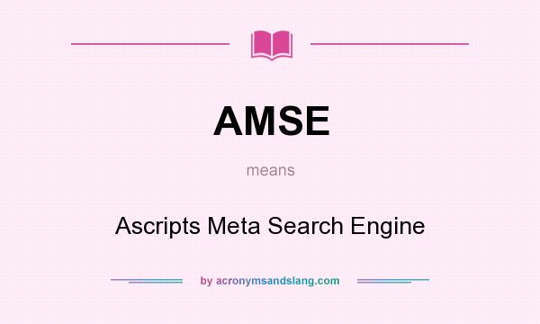 What does AMSE mean? It stands for Ascripts Meta Search Engine