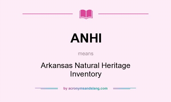 What does ANHI mean? It stands for Arkansas Natural Heritage Inventory