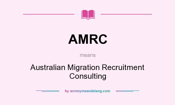 What does AMRC mean? It stands for Australian Migration Recruitment Consulting