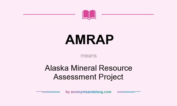 What does AMRAP mean? It stands for Alaska Mineral Resource Assessment Project