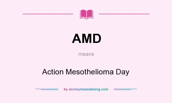 What does AMD mean? It stands for Action Mesothelioma Day