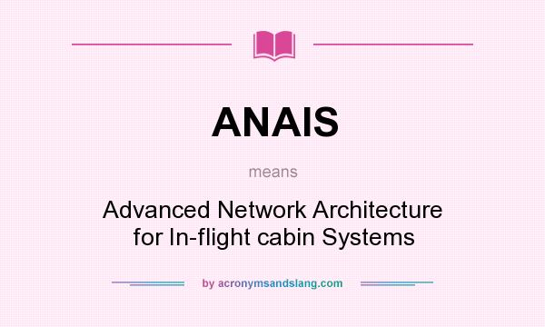 What does ANAIS mean? It stands for Advanced Network Architecture for In-flight cabin Systems