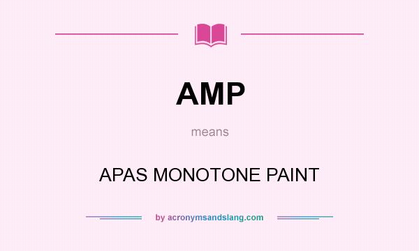 What does AMP mean? It stands for APAS MONOTONE PAINT
