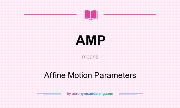 What does AMP mean? It stands for Affine Motion Parameters