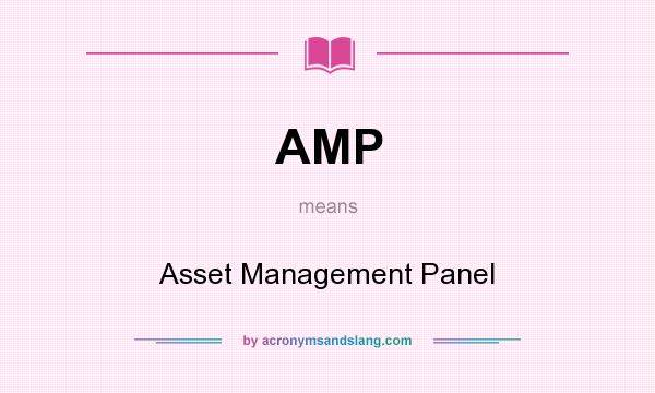 What does AMP mean? It stands for Asset Management Panel