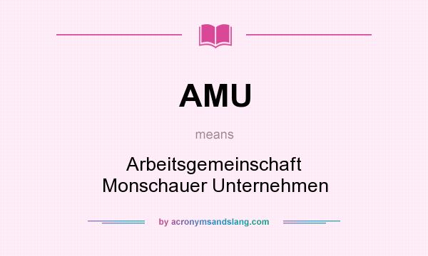 What does AMU mean? It stands for Arbeitsgemeinschaft Monschauer Unternehmen