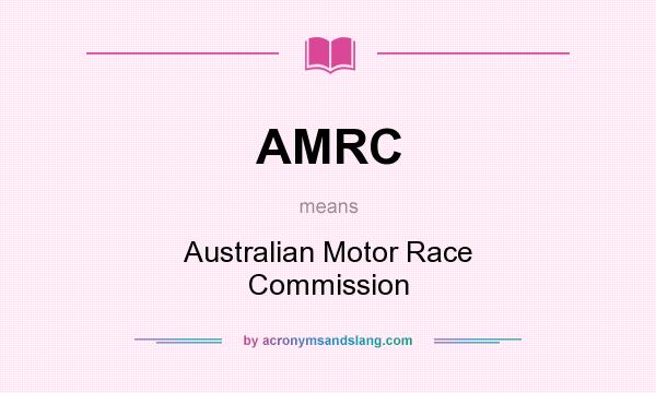 What does AMRC mean? It stands for Australian Motor Race Commission