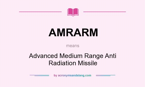 What does AMRARM mean? It stands for Advanced Medium Range Anti Radiation Missile
