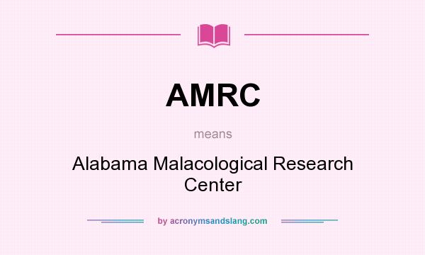 What does AMRC mean? It stands for Alabama Malacological Research Center