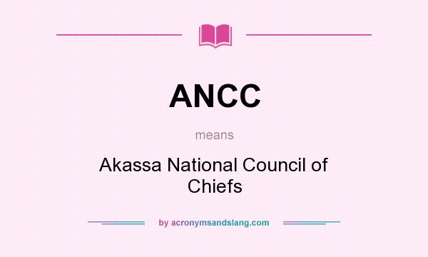 What does ANCC mean? It stands for Akassa National Council of Chiefs