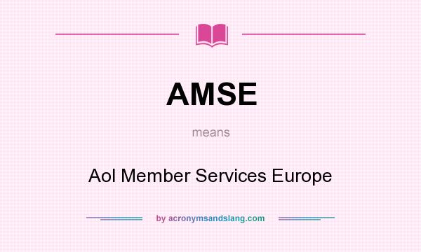 What does AMSE mean? It stands for Aol Member Services Europe